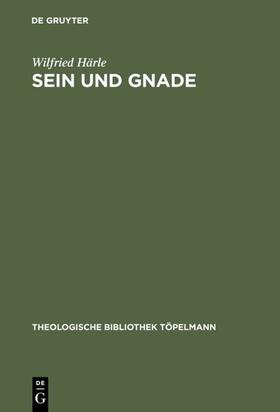 Härle |  Sein und Gnade | eBook | Sack Fachmedien