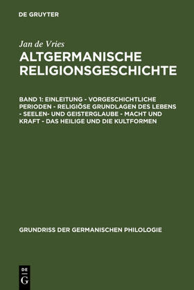 Vries |  Einleitung – Vorgeschichtliche Perioden – Religiöse Grundlagen des Lebens – Seelen- und Geisterglaube – Macht und Kraft – Das Heilige und die Kultformen | eBook | Sack Fachmedien