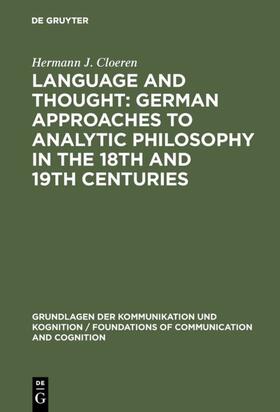 Cloeren |  Language and Thought: German Approaches to Analytic Philosophy in the 18th and 19th Centuries | eBook | Sack Fachmedien