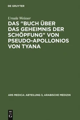 Weisser / Dietrich / Spies |  Das "Buch über das Geheimnis der Schöpfung" von Pseudo-Apollonios von Tyana | eBook | Sack Fachmedien