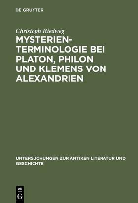 Riedweg |  Mysterienterminologie bei Platon, Philon und Klemens von Alexandrien | eBook | Sack Fachmedien