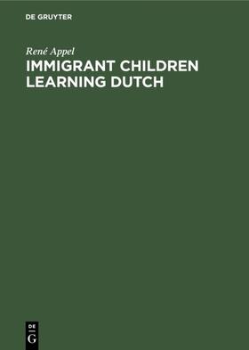 Appel |  Immigrant Children Learning Dutch | eBook | Sack Fachmedien