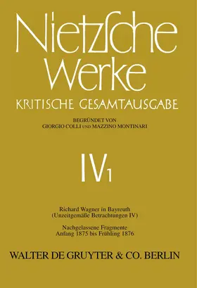 Colli / Nietzsche / Montinari |  Nietzsche. Werke. Band 1: Richard Wagner in Bayreuth (Unzeitgemäße Betrachtungen IV). Nachgelassene Fragmente Anfang 1875 - Frühling 1876 | eBook | Sack Fachmedien