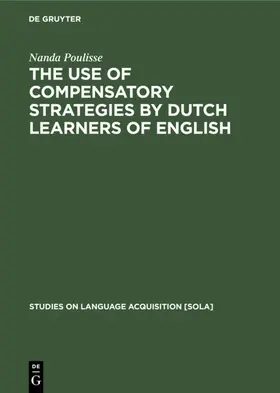 Poulisse |  The Use of Compensatory Strategies by Dutch Learners of English | eBook | Sack Fachmedien