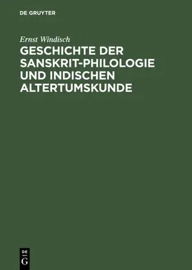 Windisch |  Geschichte der Sanskrit-Philologie und Indischen Altertumskunde | eBook | Sack Fachmedien