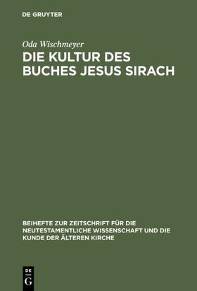 Wischmeyer |  Die Kultur des Buches Jesus Sirach | eBook | Sack Fachmedien