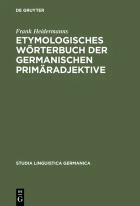 Heidermanns |  Etymologisches Wörterbuch der germanischen Primäradjektive | eBook | Sack Fachmedien