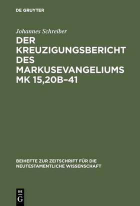 Schreiber |  Der Kreuzigungsbericht des Markusevangeliums Mk 15,20b–41 | eBook | Sack Fachmedien