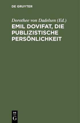 Dadelsen |  Emil Dovifat, Die publizistische Persönlichkeit | eBook | Sack Fachmedien