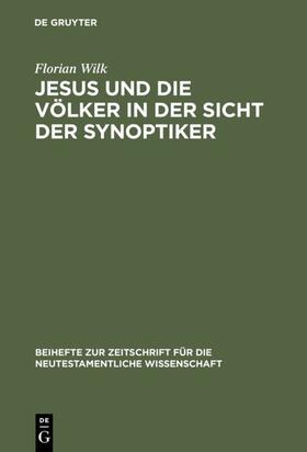 Wilk |  Jesus und die Völker in der Sicht der Synoptiker | eBook | Sack Fachmedien