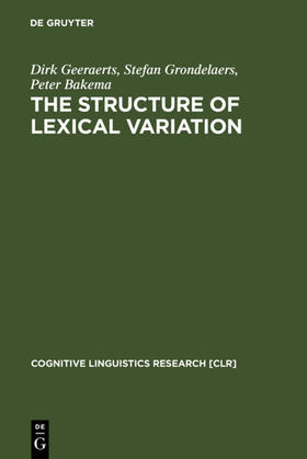 Geeraerts / Grondelaers / Bakema |  The Structure of Lexical Variation | eBook | Sack Fachmedien