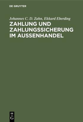 Zahn / Eberding / Ehrlich |  Zahlung und Zahlungssicherung im Außenhandel | eBook | Sack Fachmedien