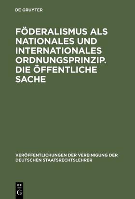 Föderalismus als nationales und internationales Ordnungsprinzip. Die öffentliche Sache | E-Book | sack.de