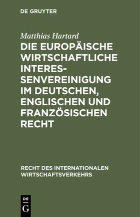 Hartard | Die Europäische wirtschaftliche Interessenvereinigung im deutschen, englischen und französischen Recht | E-Book | sack.de