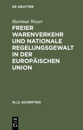 Weyer | Freier Warenverkehr und nationale Regelungsgewalt in der Europäischen Union | E-Book | sack.de