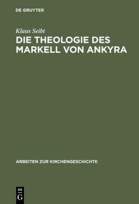 Seibt | Die Theologie des Markell von Ankyra | E-Book | sack.de