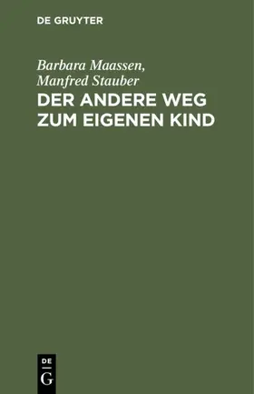 Maassen / Stauber |  Der andere Weg zum eigenen Kind | eBook | Sack Fachmedien