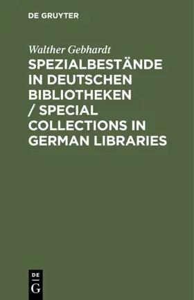 Gebhardt |  Spezialbestände in deutschen Bibliotheken / Special collections in German Libraries | eBook | Sack Fachmedien