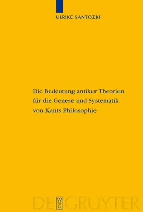 Santozki |  Die Bedeutung antiker Theorien für die Genese und Systematik von Kants Philosophie | eBook | Sack Fachmedien