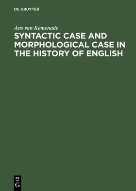 Kemenade |  Syntactic Case and Morphological Case in the History of English | eBook | Sack Fachmedien