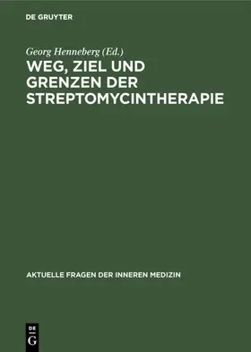 Henneberg |  Weg, Ziel und Grenzen der Streptomycintherapie | eBook | Sack Fachmedien