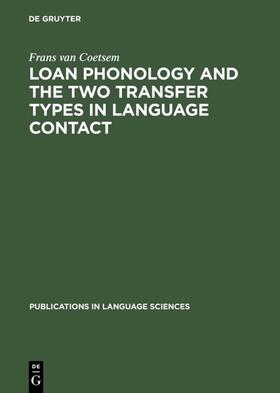 Coetsem |  Loan Phonology and the Two Transfer Types in Language Contact | eBook | Sack Fachmedien