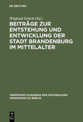 Schich |  Beiträge zur Entstehung und Entwicklung der Stadt Brandenburg im Mittelalter | eBook | Sack Fachmedien