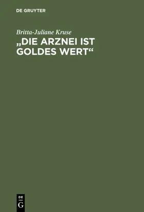 Kruse |  „Die Arznei ist Goldes wert“ | eBook | Sack Fachmedien