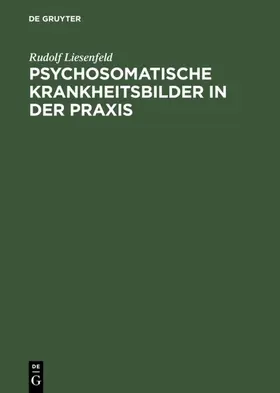 Liesenfeld |  Psychosomatische Krankheitsbilder in der Praxis | eBook | Sack Fachmedien