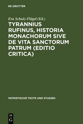 Schulz-Flügel |  Tyrannius Rufinus, Historia monachorum sive de Vita Sanctorum Patrum (Editio critica) | eBook | Sack Fachmedien