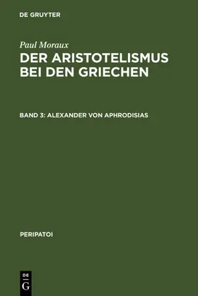 Moraux |  Alexander von Aphrodisias | eBook | Sack Fachmedien