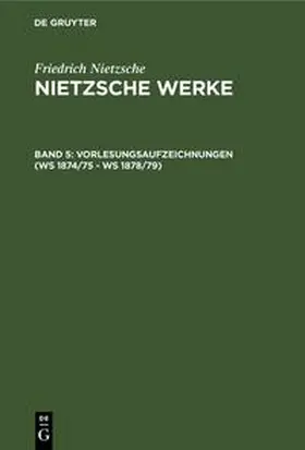 Colli / Nietzsche / Montinari |  Vorlesungsaufzeichnungen (WS 1874/75 - WS 1878/79) | eBook | Sack Fachmedien