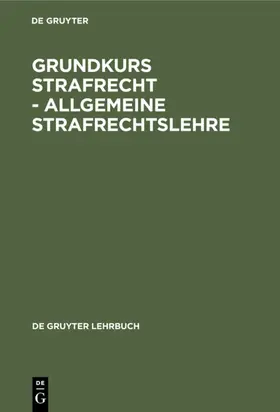  Grundkurs Strafrecht - Allgemeine Strafrechtslehre | eBook | Sack Fachmedien