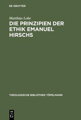Lobe |  Die Prinzipien der Ethik Emanuel Hirschs | eBook | Sack Fachmedien