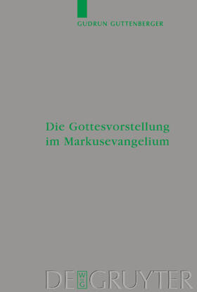 Guttenberger |  Die Gottesvorstellung im Markusevangelium | eBook | Sack Fachmedien