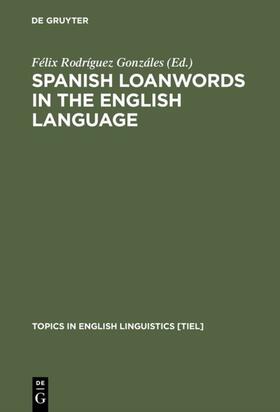 Rodríguez Gonzáles |  Spanish Loanwords in the English Language | eBook | Sack Fachmedien