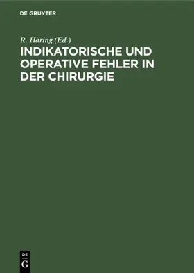 Häring |  Indikatorische und operative Fehler in der Chirurgie | eBook | Sack Fachmedien