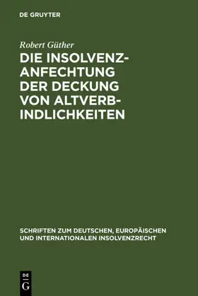 Güther |  Die Insolvenzanfechtung der Deckung von Altverbindlichkeiten | eBook | Sack Fachmedien