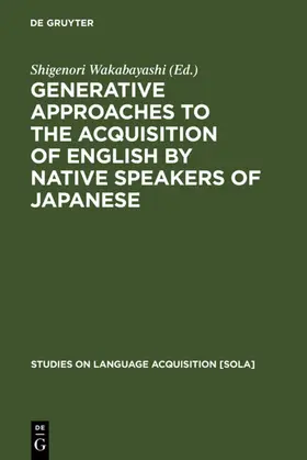 Wakabayashi |  Generative Approaches to the Acquisition of English by Native Speakers of Japanese | eBook | Sack Fachmedien