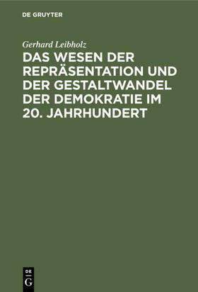 Leibholz |  Das Wesen der Repräsentation und der Gestaltwandel der Demokratie im 20. Jahrhundert | eBook | Sack Fachmedien