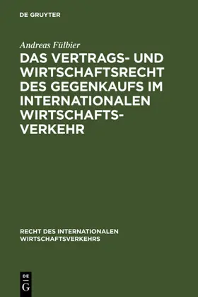 Fülbier |  Das Vertrags- und Wirtschaftsrecht des Gegenkaufs im internationalen Wirtschaftsverkehr | eBook | Sack Fachmedien