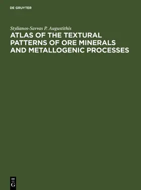 Augustithis |  Atlas of the Textural Patterns of Ore Minerals and Metallogenic Processes | eBook | Sack Fachmedien