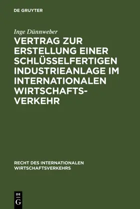 Dünnweber |  Vertrag zur Erstellung einer schlüsselfertigen Industrieanlage im internationalen Wirtschaftsverkehr | eBook | Sack Fachmedien