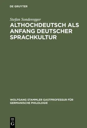 Sonderegger |  Althochdeutsch als Anfang deutscher Sprachkultur | eBook | Sack Fachmedien