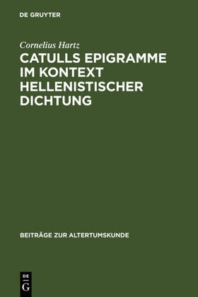 Hartz |  Catulls Epigramme im Kontext hellenistischer Dichtung | eBook | Sack Fachmedien