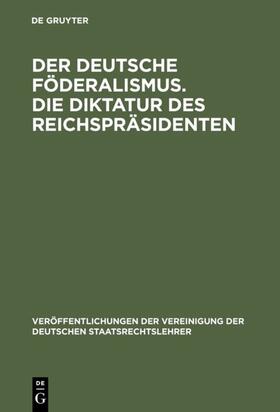  Der deutsche Föderalismus. Die Diktatur des Reichspräsidenten | eBook | Sack Fachmedien