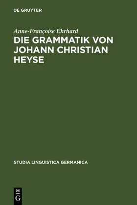 Ehrhard |  Die Grammatik von Johann Christian Heyse | eBook | Sack Fachmedien