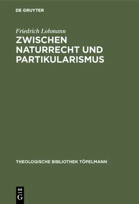 Lohmann |  Zwischen Naturrecht und Partikularismus | eBook | Sack Fachmedien