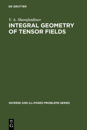 Sharafutdinov |  Integral Geometry of Tensor Fields | eBook | Sack Fachmedien