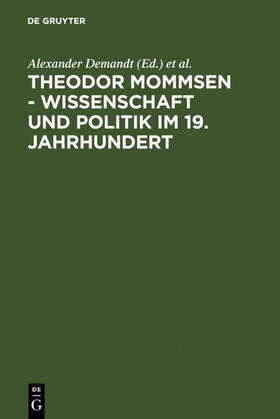 Demandt / Goltz / Schlange-Schöningen |  Theodor Mommsen - Wissenschaft und Politik im 19. Jahrhundert | eBook | Sack Fachmedien